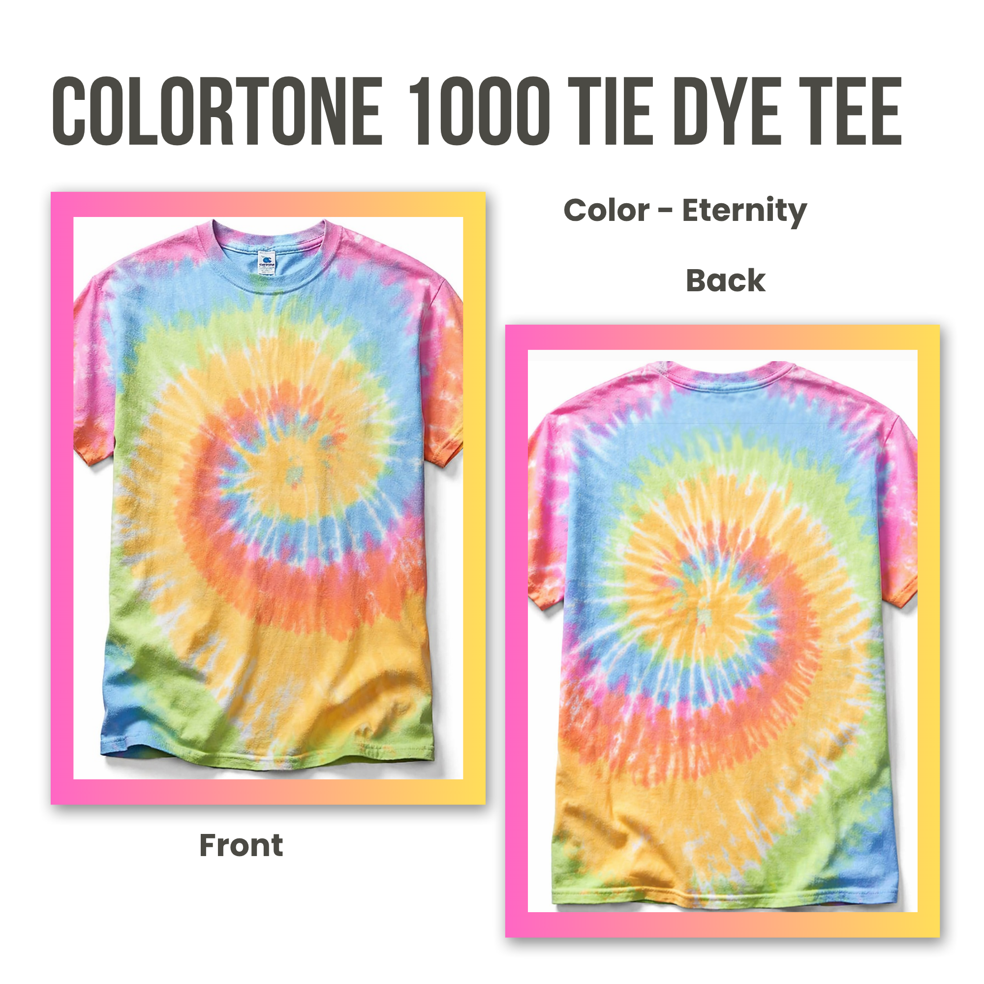 Coloritone 1000 tie dye tee with 'Eternity' color on front and back, framed by pink borders.