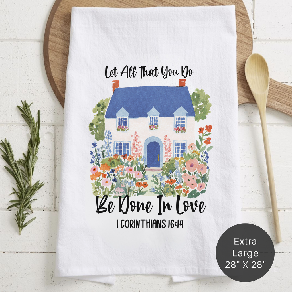 All That You Do Be Done In Love Extra Large Tea Towel (Flour Sack)