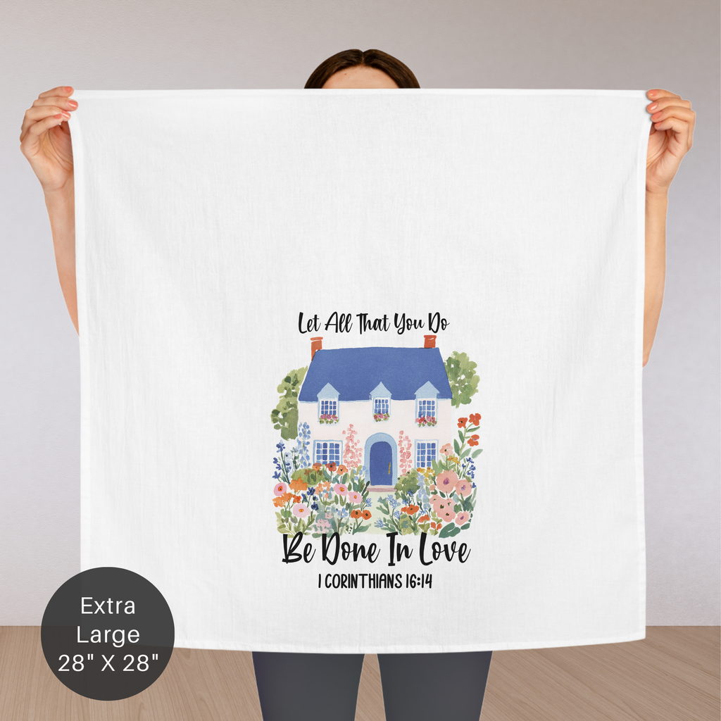 All That You Do Be Done In Love Extra Large Tea Towel (Flour Sack)