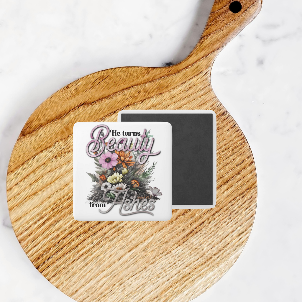 Porcelain Magnet — "He Turns Beauty from Ashes" Floral Inspirational Magnet