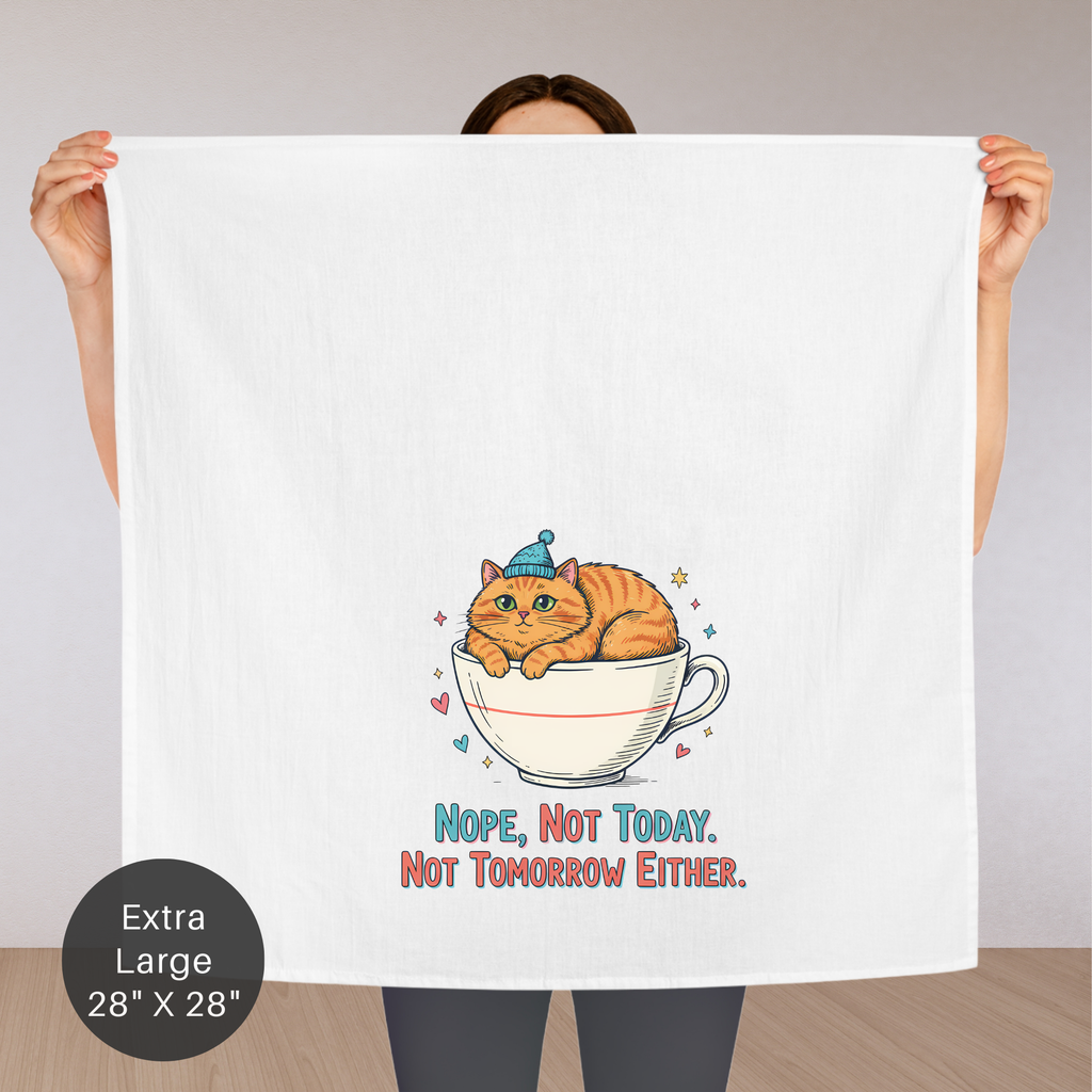 Person holding a large poster with a cat in a teacup illustration and text 'Nope, Not Today. Not Tomorrow Either.'