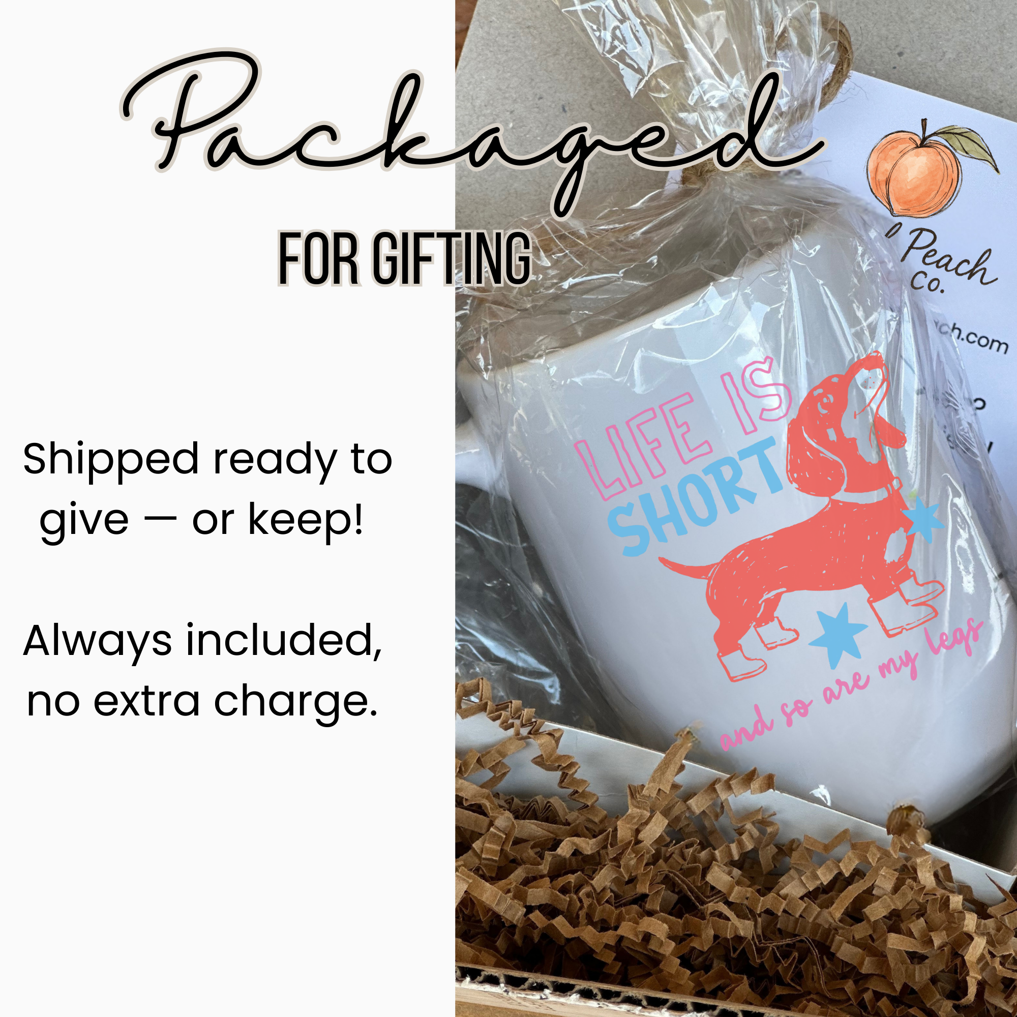 White mug with 'Life is Short' and dachshund design, wrapped in clear plastic with brown paper, labeled 'Peach Co'.
