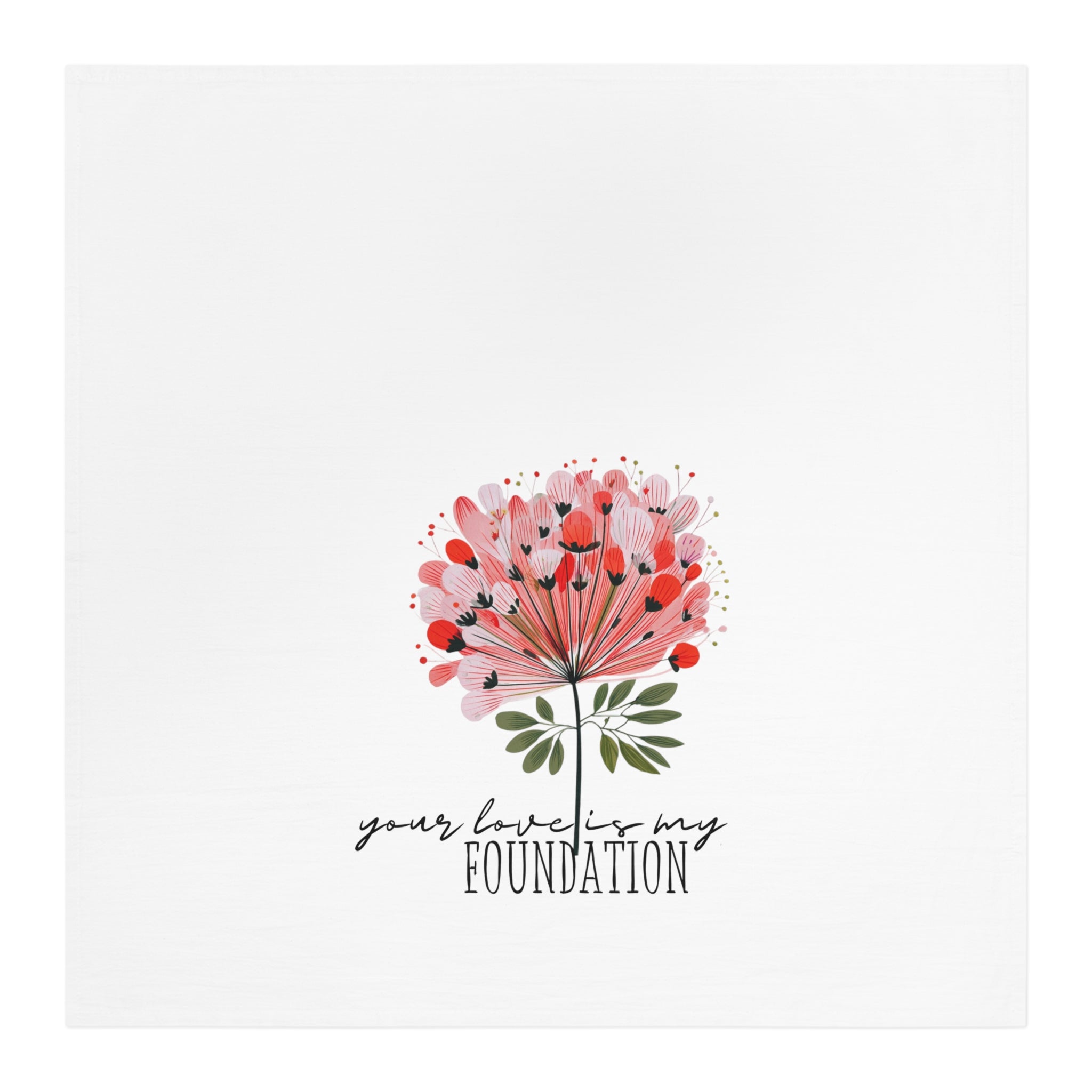 Floral design with 'your love is my foundation' text on a white background