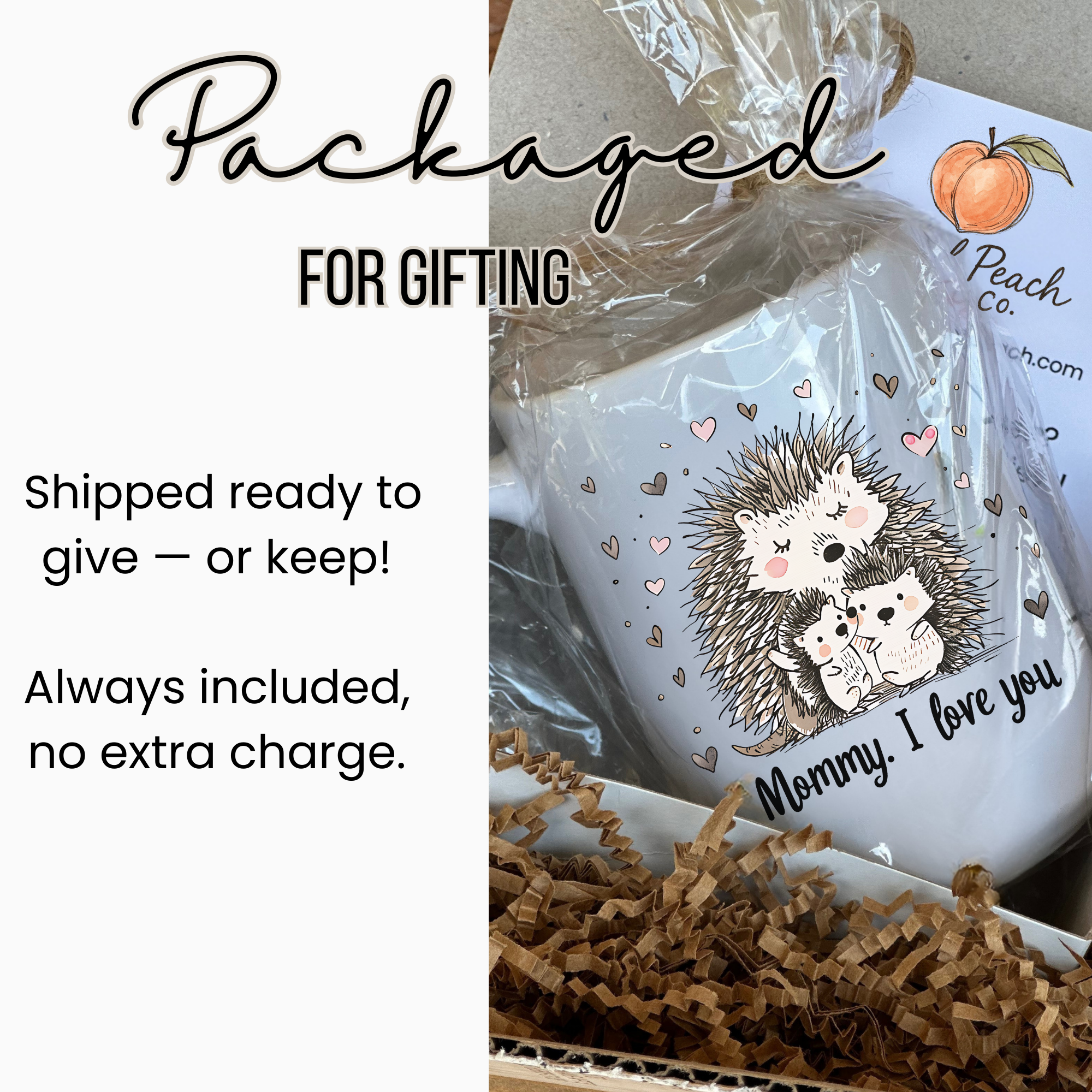 White 15oz mug with hedgehog design and text 'Mommy, I love you' in a clear package tied with ribbon inside a white gift box filled with brown paper. 