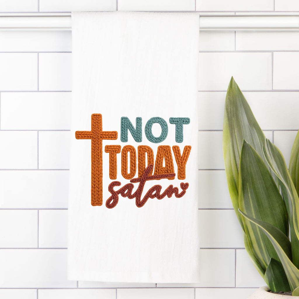 Tea towel Embroidery design with 'Not Today Satan' text on a white background with a plant.