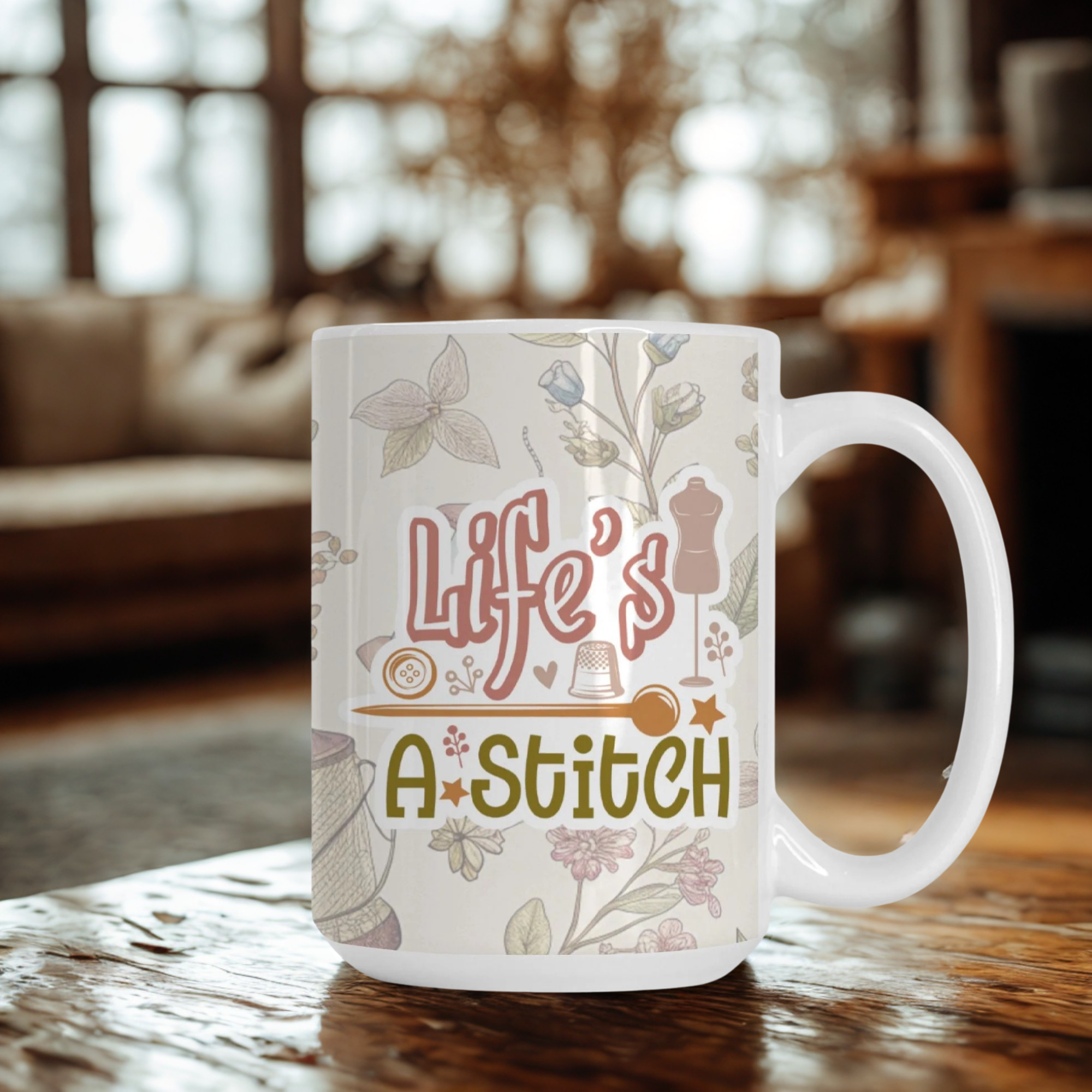 Mug with 'Life's a Stitch' design on a wooden table in a cozy room.