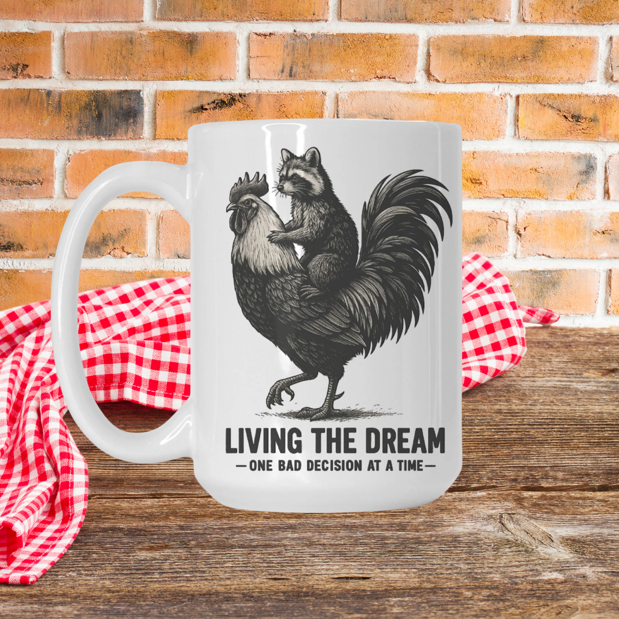 Mug with a graphic of a raccoon and rooster and text 'Living the Dream, One Bad Decision at a Time' on a brick background.