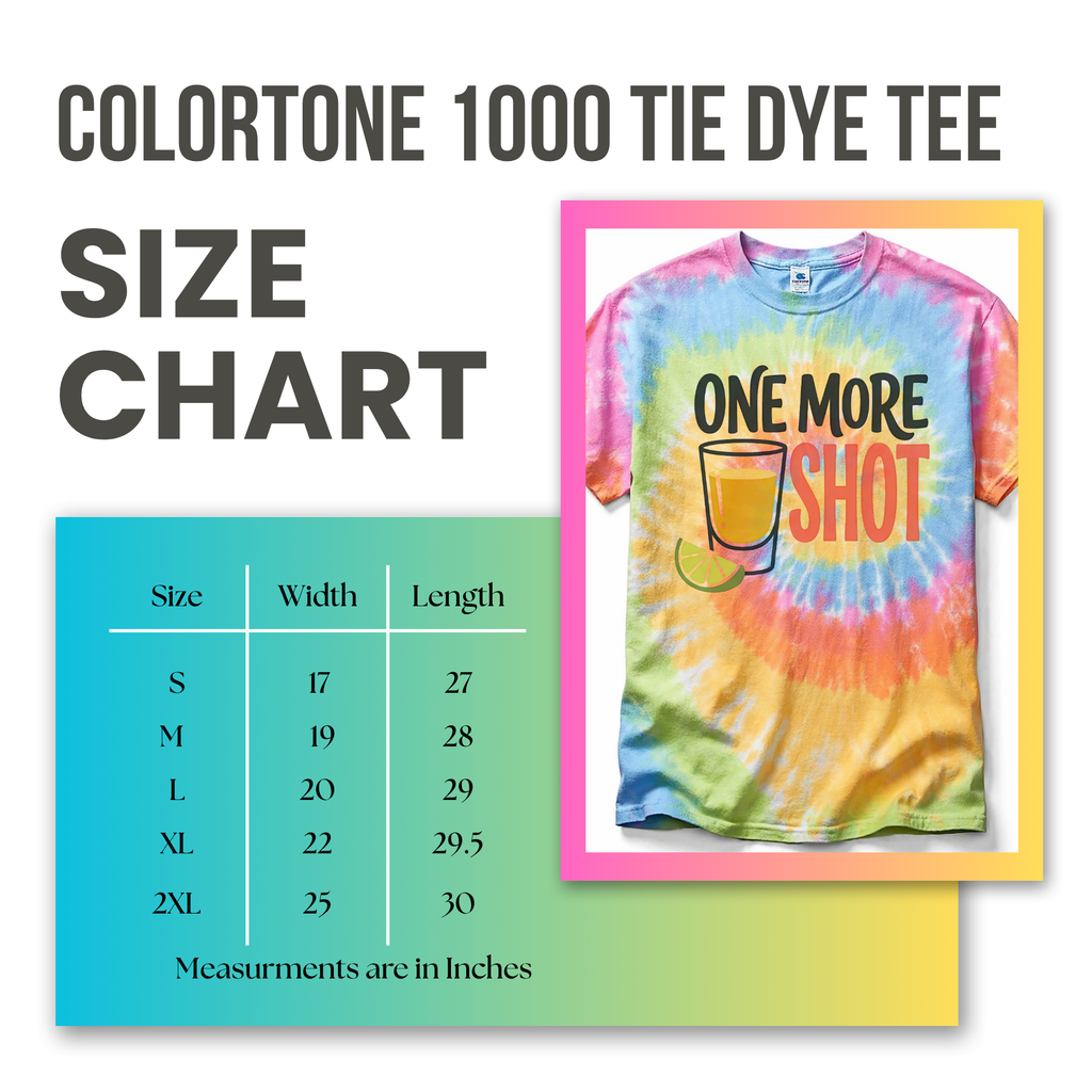 Size chart for Colortone 1000 Tie Dye Tee with a colorful t-shirt featuring 'One More Shot' text.