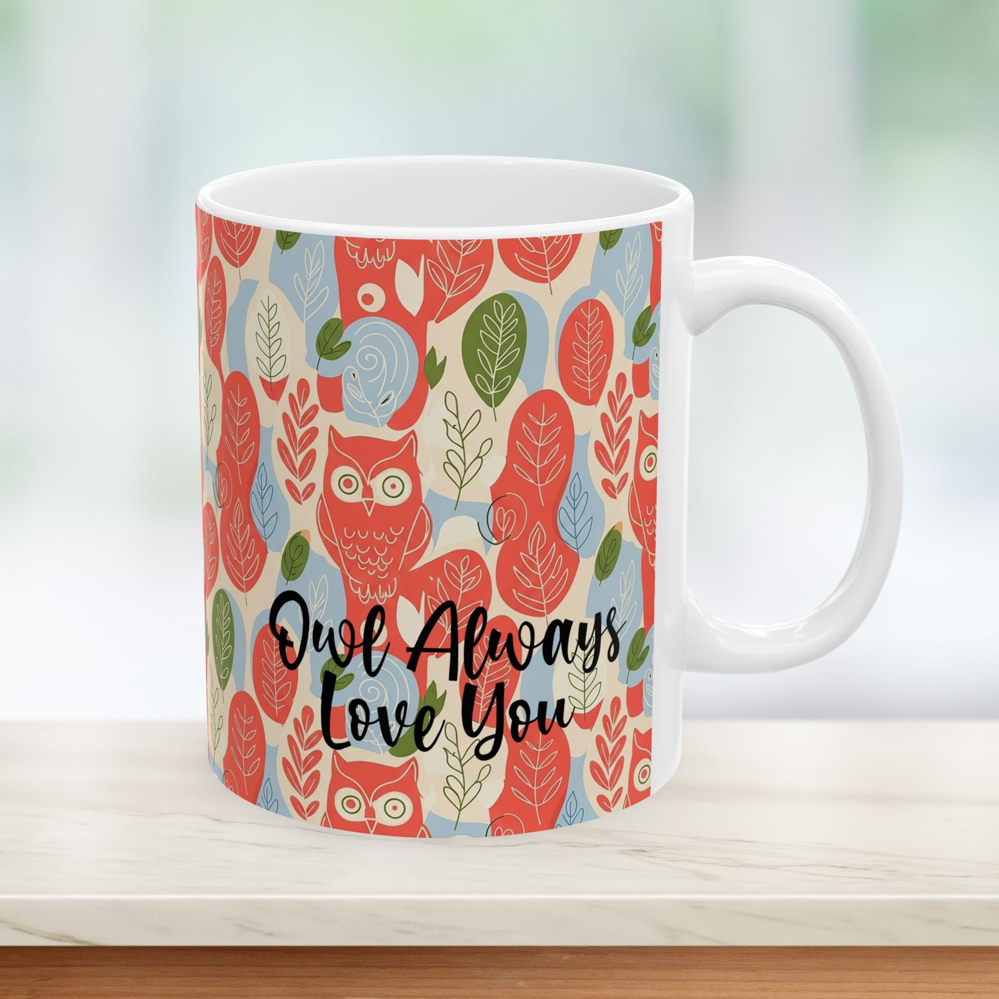 11oz. Mug with owl pattern and 'Owl Always Love You' text on a blurred background
