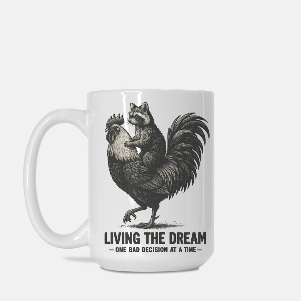 White mug with a graphic of a raccoon on a rooster and text 'Living the Dream: One Bad Decision at a Time' on a white background.