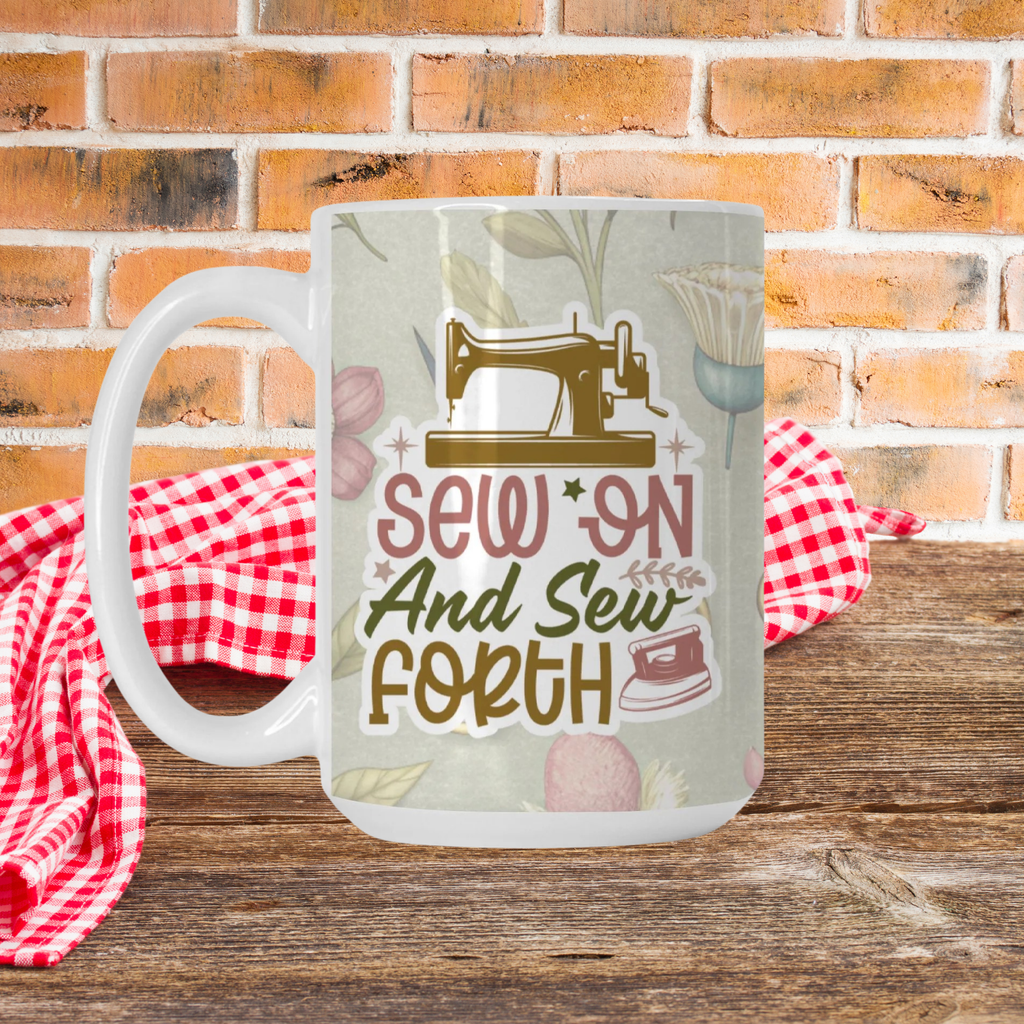 Mug with sewing-themed design and text 'Sew On And Sew Forth' on a brick wall background