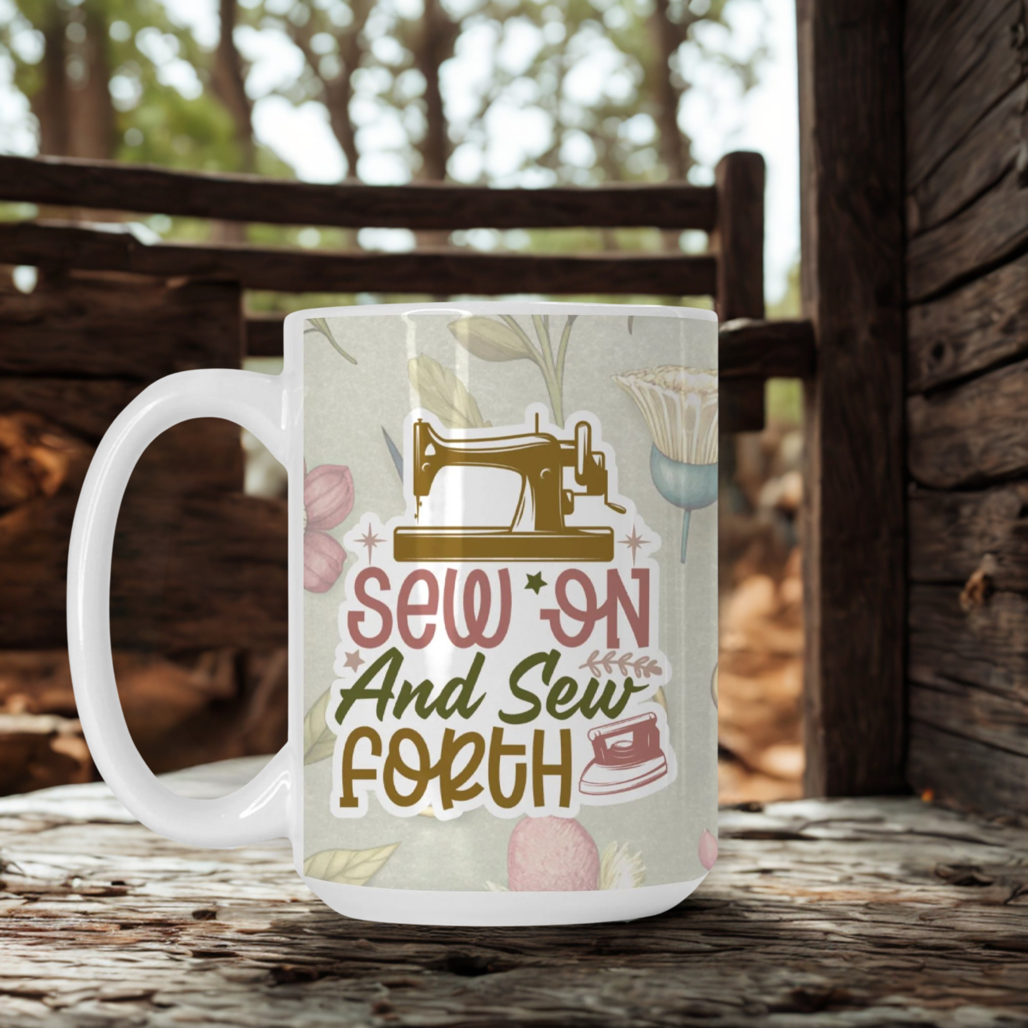 Mug with sewing-themed design and text 'Sew On And Sew Forth' on a wooden surface.