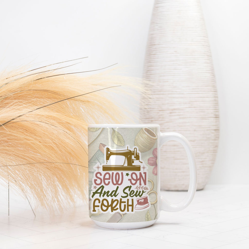 Mug with sewing-themed design and text 'Sew On And Sew Forth' on a white background