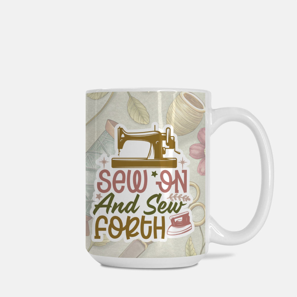 Mug with sewing-themed design and text 'Sew On And Sew Forth' on a light background