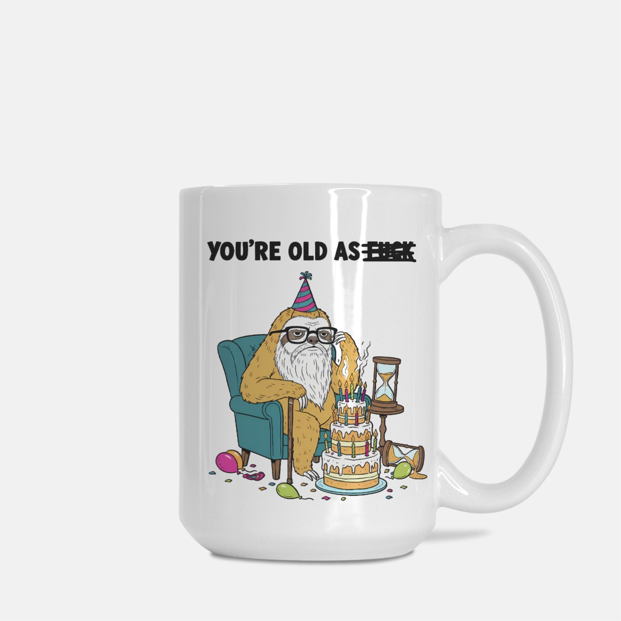 Mug with cartoon character sloth and text 'You're old as f***' on a white background