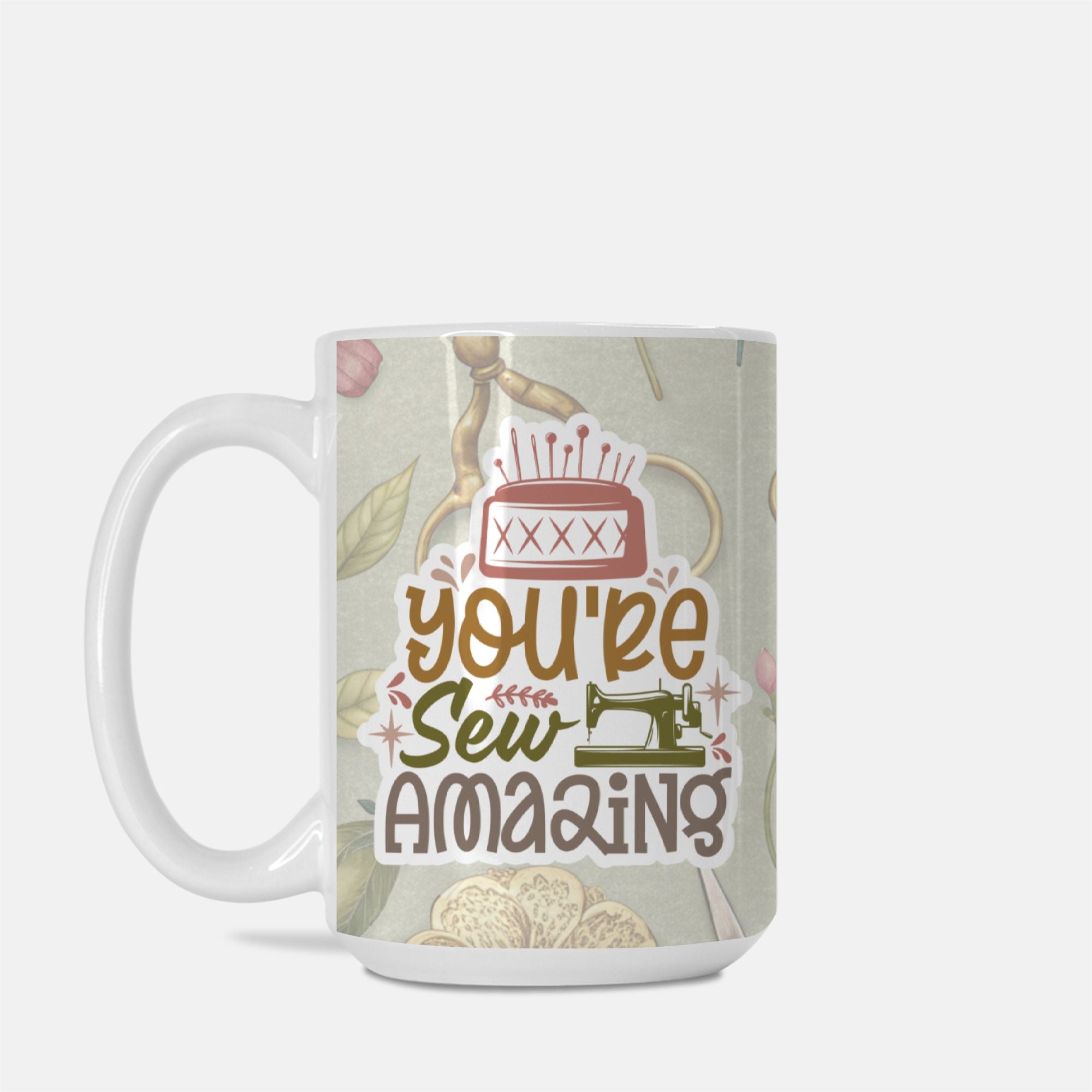 Mug with 'You're Sew Amazing' text and sewing-themed design on a light gray background