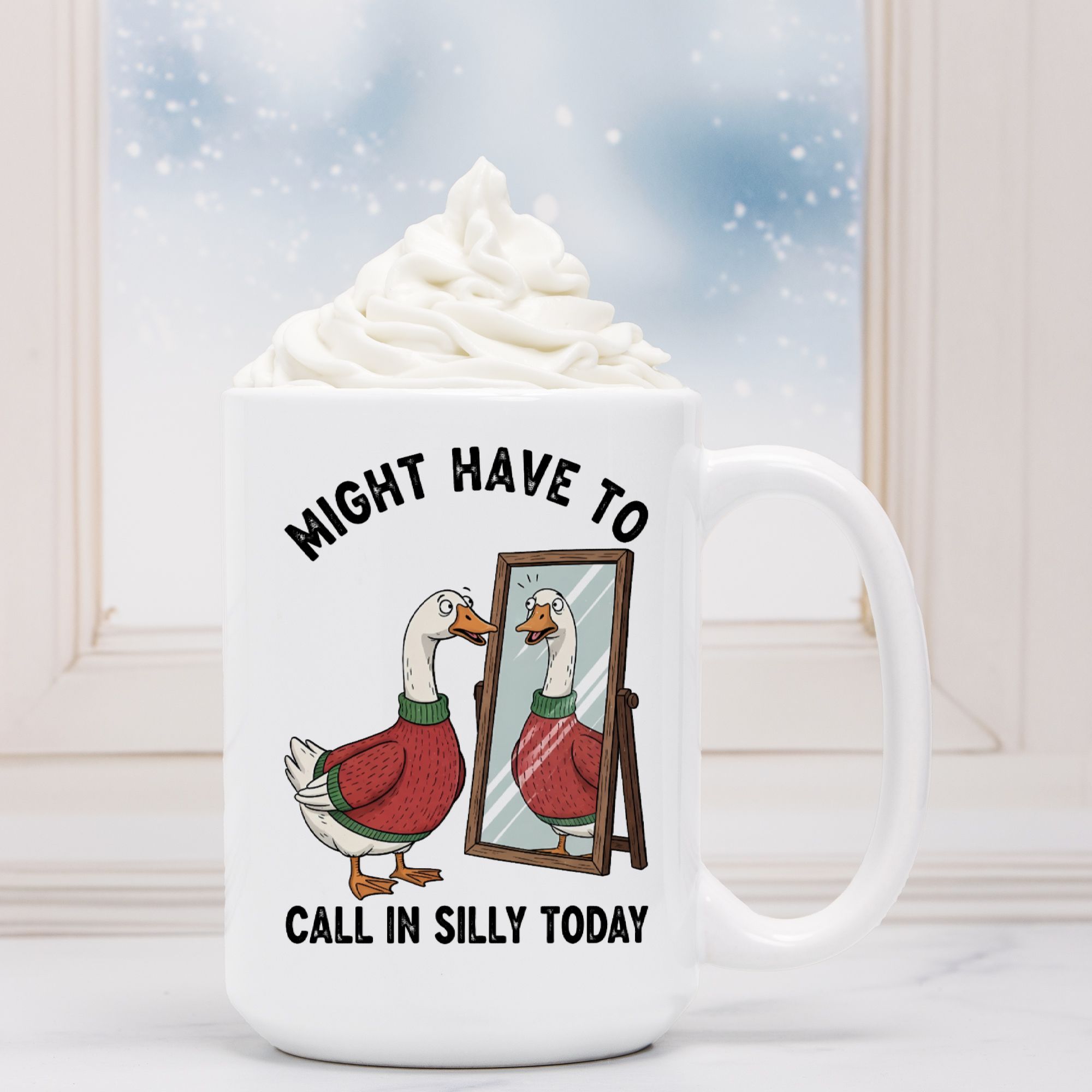 White mug with a cartoon goose and text 'Might have to call in silly today' against a snowy window background.